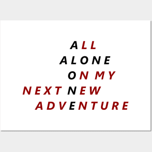 All Alone On My Next New Adventure Posters and Art